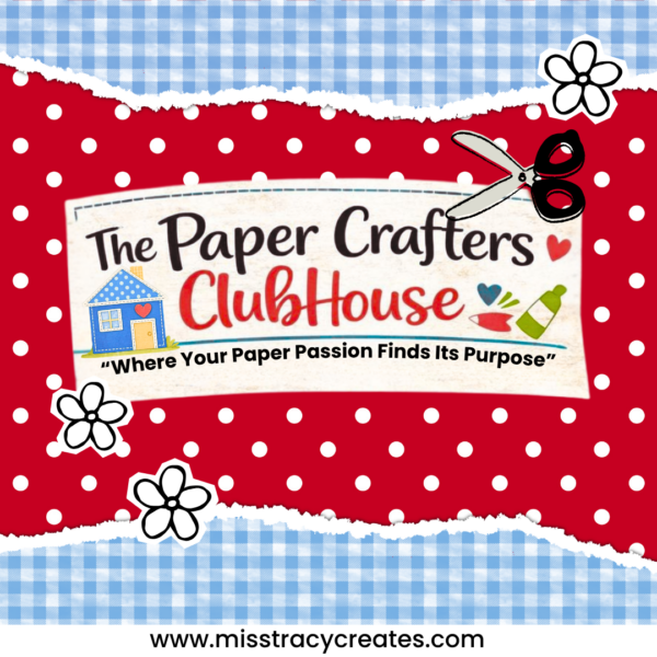The Paper Crafters ClubHouse Membership