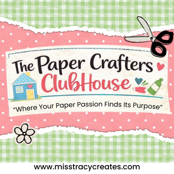 The Paper Crafters ClubHouse Membership